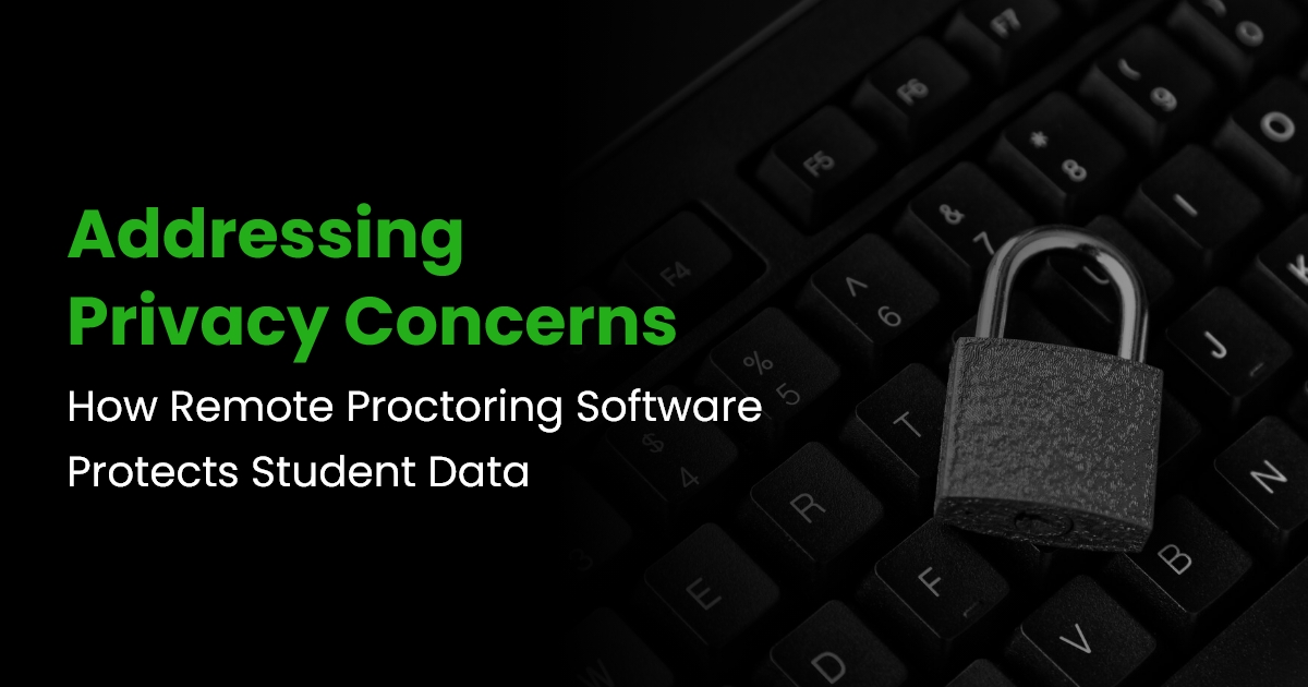 Addressing Privacy Concerns: How Remote Proctoring Software Protects Student Data