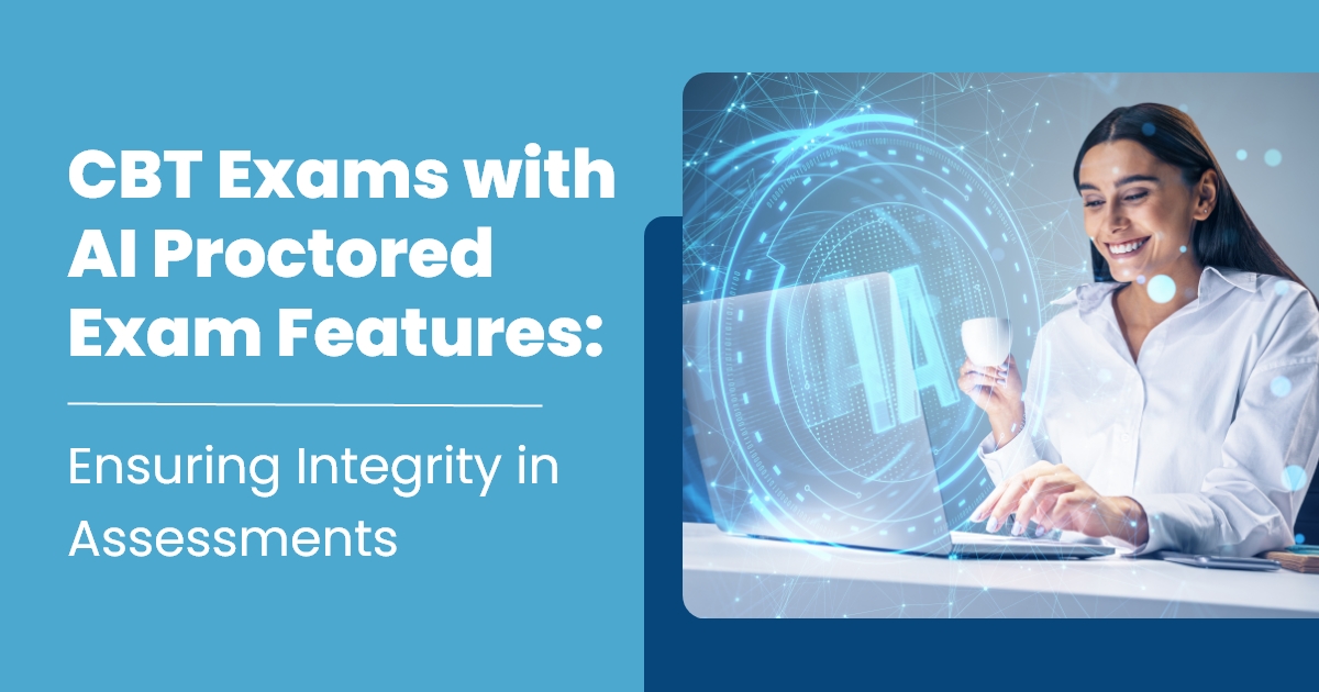 CBT Exams with AI Proctored Exam Features Ensuring Integrity in Assessments