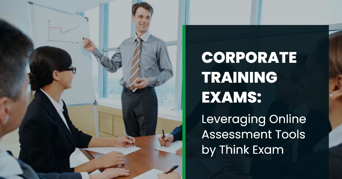 Corporate Training Exams Leveraging Online Assessment Tools by Think Exam