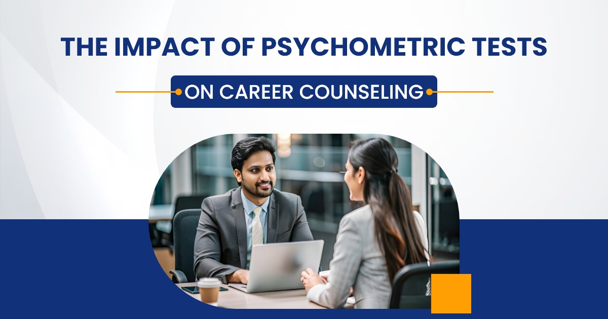 The Impact of Psychometric Tests on Career Counselling