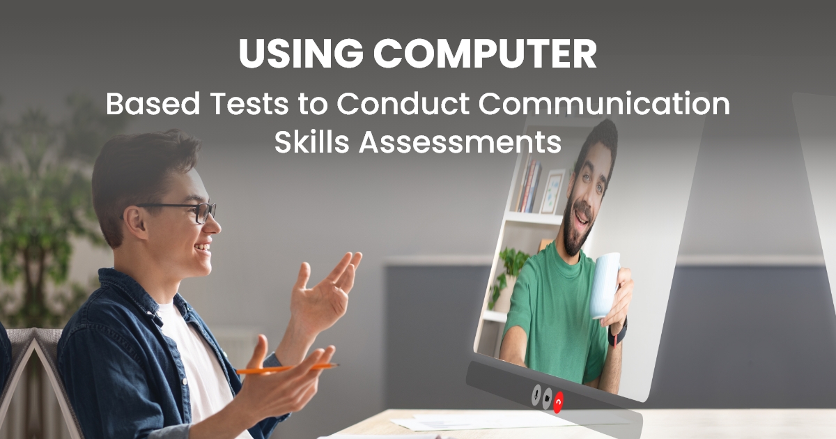 Using Computer-Based Tests to Conduct Communication Skills Assessments