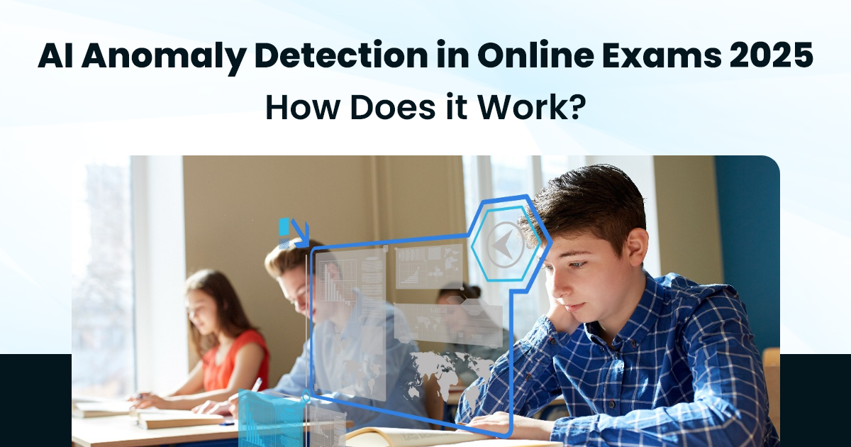 AI Anomaly Detection in Online Exams 2025 How Does it Work