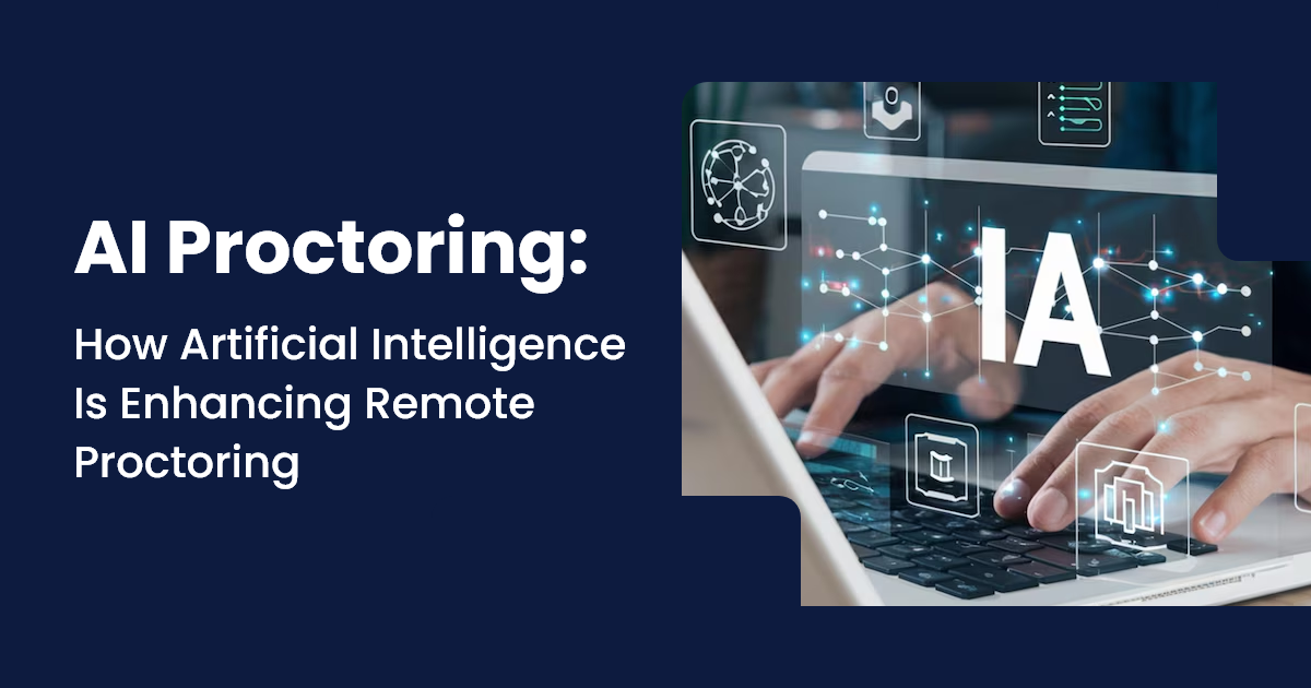 AI Proctoring How Artificial Intelligence is Enhancing Remote Proctoring