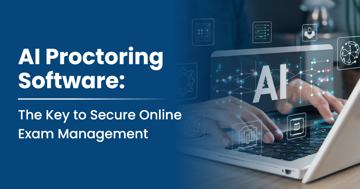 AI Proctoring Software: The Key to Secure Online Exam Management