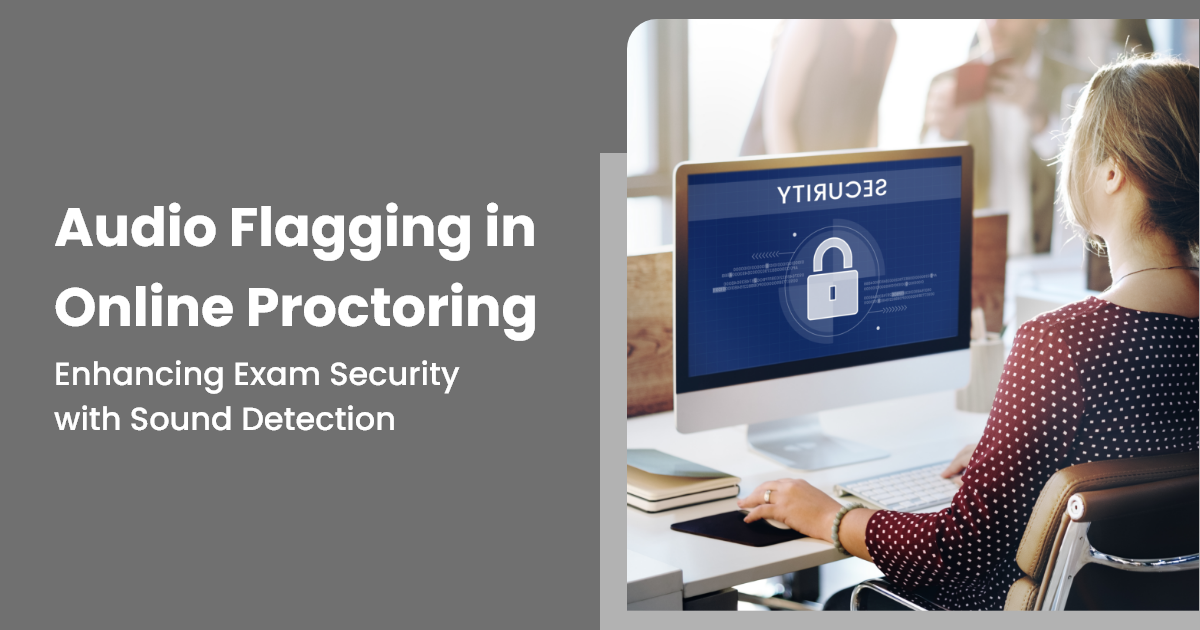 Audio Flagging in Online Proctoring: Enhancing Exam Security with Sound Detection