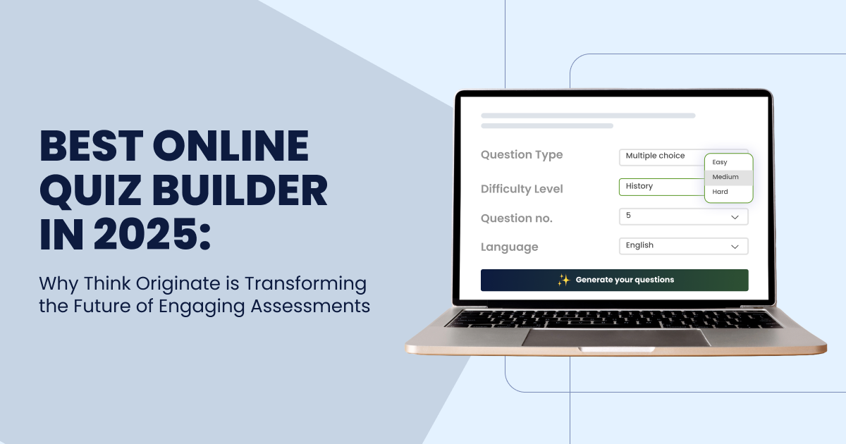 Best Online Quiz Builder in 2025-Why Think Originate is Transforming the Future of Engaging Assessments