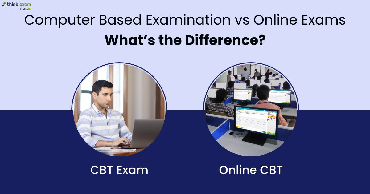Computer Based Examination vs Online Exams: What’s the Difference?