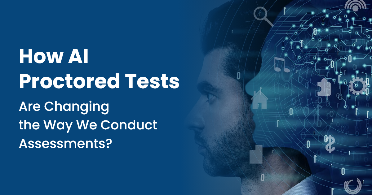 How AI Proctored Tests Are Changing the Way We Conduct Assessments?