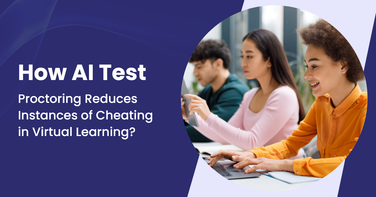 How AI Test Proctoring Reduces Instances of Cheating in Virtual Learning