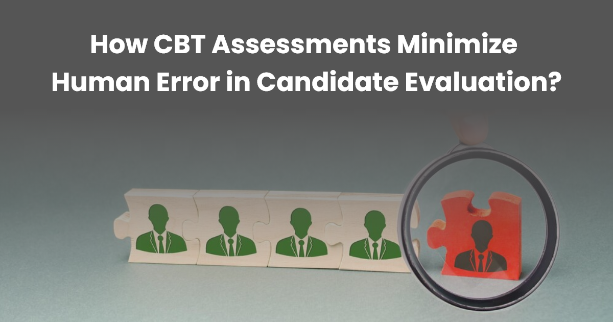 How CBT Assessments Minimize Human Error in Candidate Evaluation?