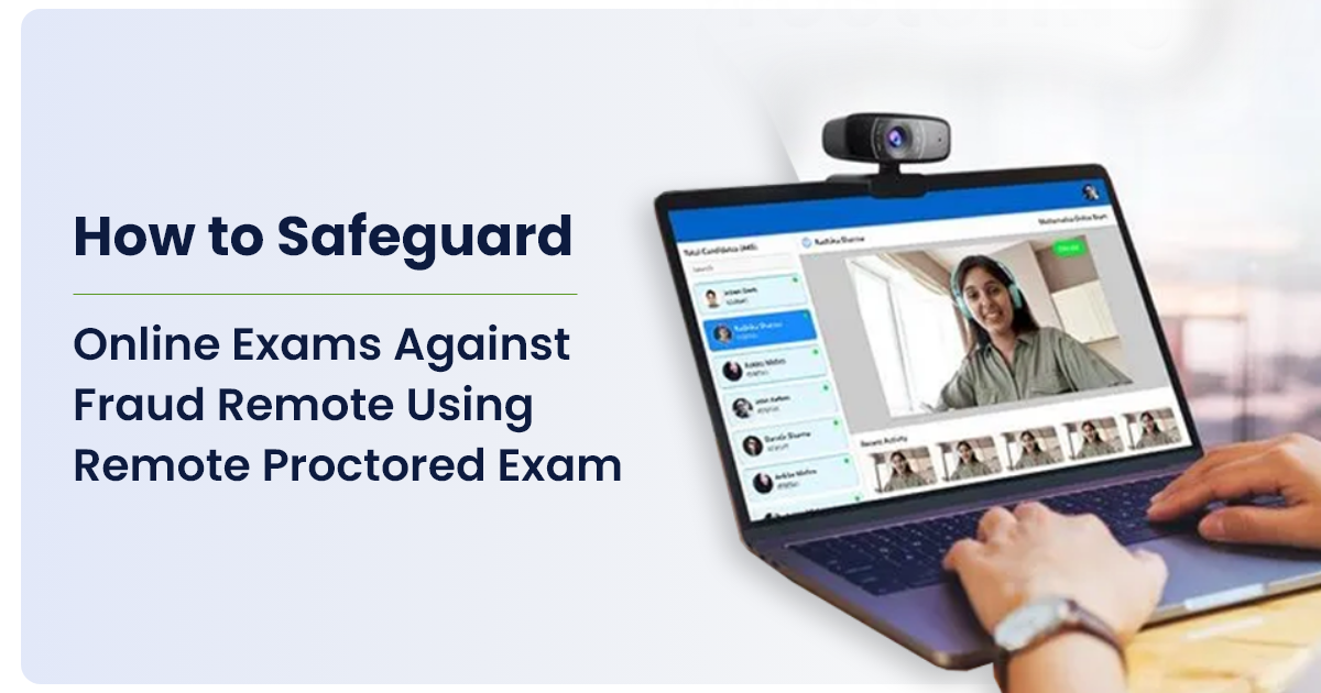 How to Safeguard Online Exams Against Fraud Remote Using Remote Proctored Exam