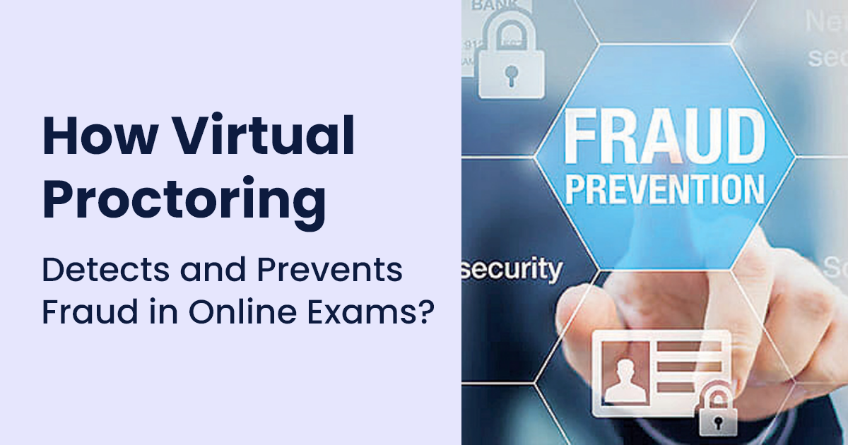 How Virtual Proctoring Detects and Prevents Fraud in Online Exams