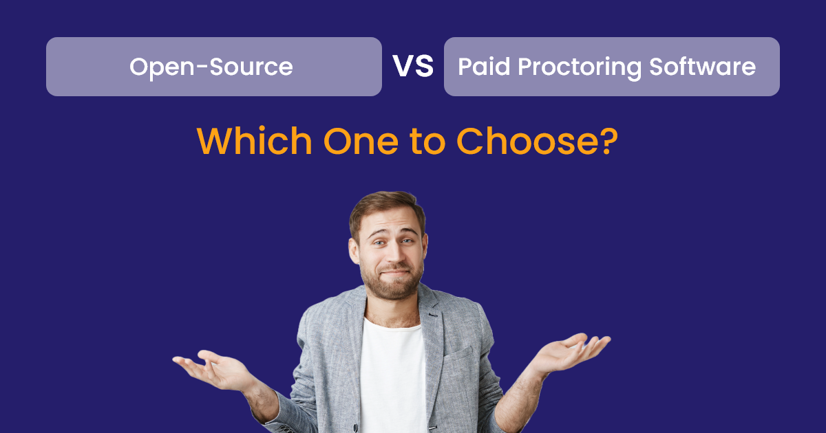 Open-Source vs. Paid Proctoring Software: Which One to Choose?