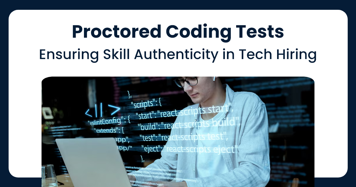 Proctored Coding Tests Ensuring Skill Authenticity in Tech Hiring