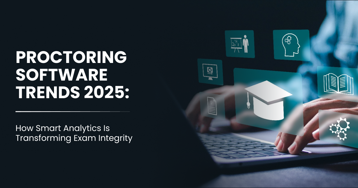 Proctoring Software Trends 2025: How Smart Analytics Is Transforming Exam Integrity