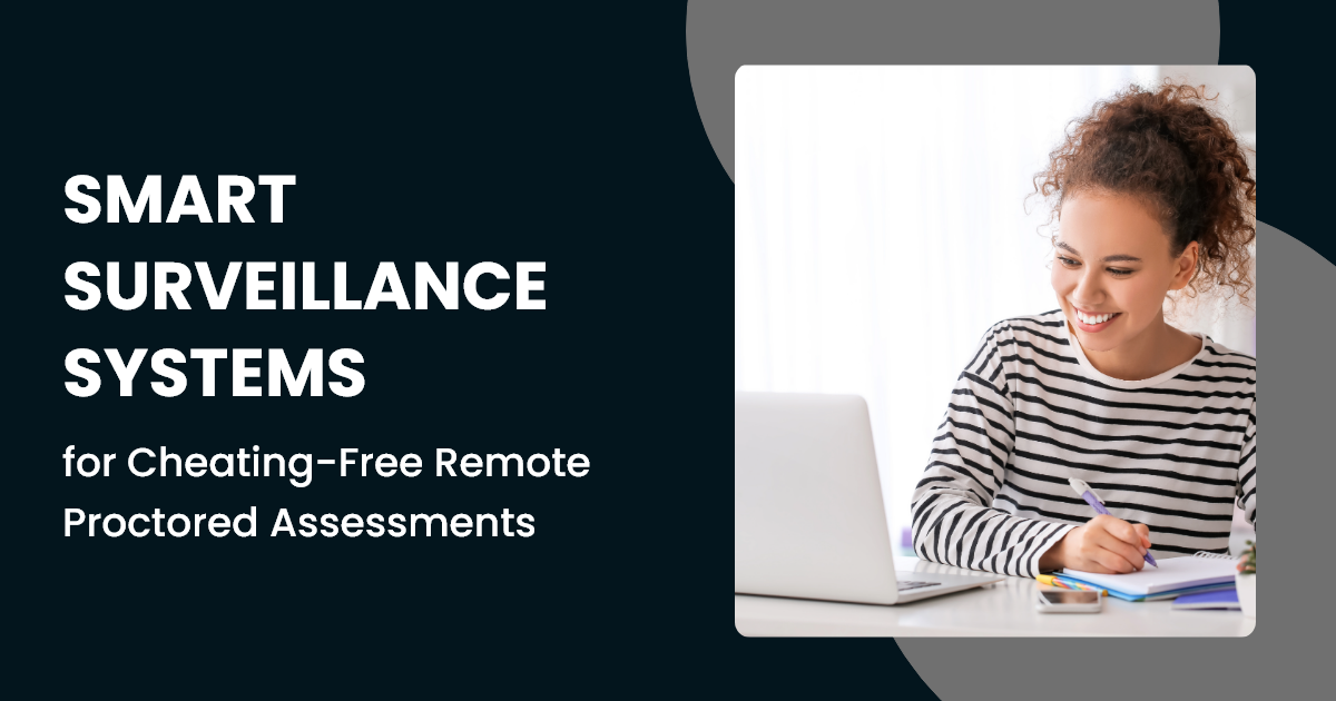 Smart Surveillance Systems for Cheating-Free Remote Proctored Assessments