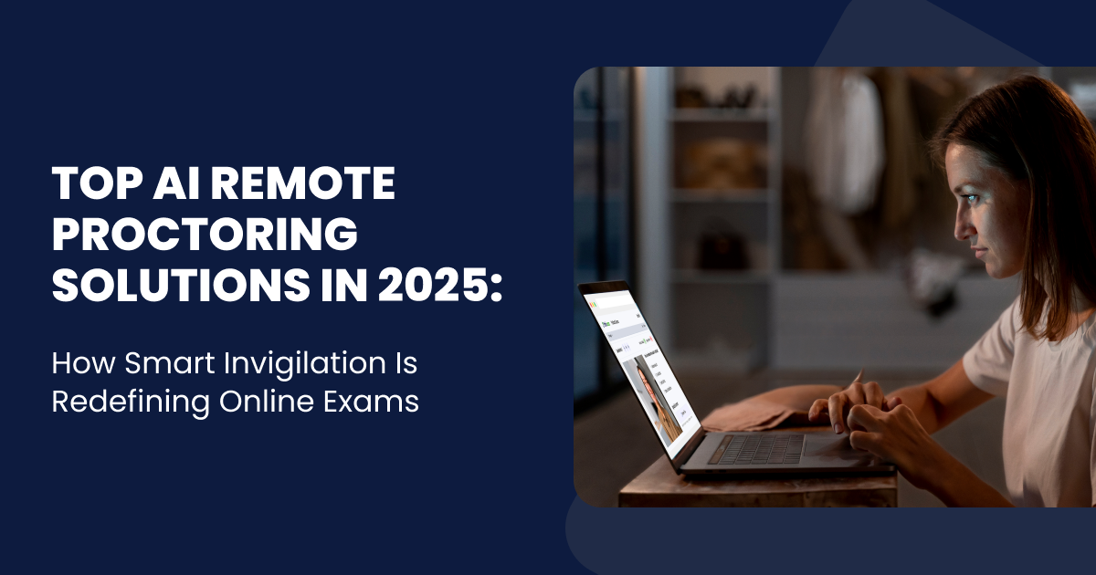Top AI Remote Proctoring Solutions in 2025-How Smart Invigilation Is Redefining Online Exams