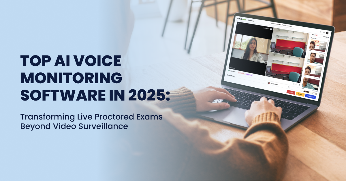 Top AI Voice Monitoring Software in 2025: Transforming Live Proctored Exams Beyond Video Surveillance